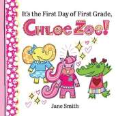 It's the First Day of First Grade, Chloe Zoe!