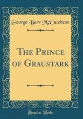 The Prince of Graustark (Classic Reprint)