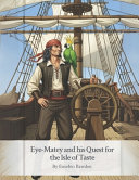 Eye-Matey and his Quest for the Isle of Taste