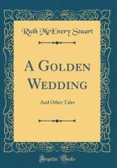 A Golden Wedding: And Other Tales (Classic Reprint)
