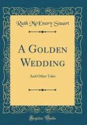 A Golden Wedding: And Other Tales (Classic Reprint)