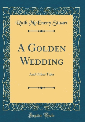 A Golden Wedding: And Other Tales (Classic Reprint)