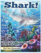 Shark! Color by Numbers Coloring Book For Kids and Teens: Jumbo Mosaic Stained Glass Baby Shark Book With Fanciful Sea Life and Sea Animals
