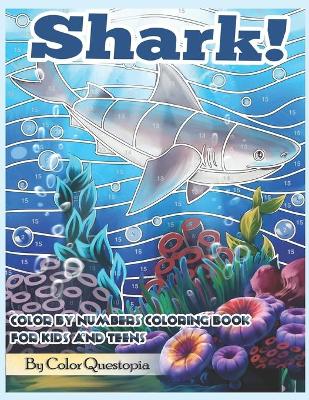 Shark! Color by Numbers Coloring Book For Kids and Teens: Jumbo Mosaic Stained Glass Baby Shark Book With Fanciful Sea Life and Sea Animals