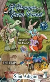 A Stranger In The Green Forest- Vol. 1 & 2: How it all began. The Trap