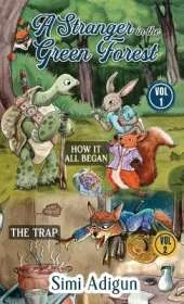 A Stranger In The Green Forest- Vol. 1 & 2: How it all began. The Trap