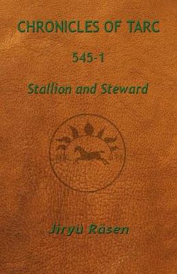 Chronicles of Tarc 545-1: Stallion and Steward