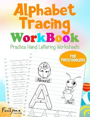 Alphabet Tracing Workbook: Practice Hand Lettering Worksheets-For Preschoolers-Illustrated Alphabet & Handwriting Practice Worksheets