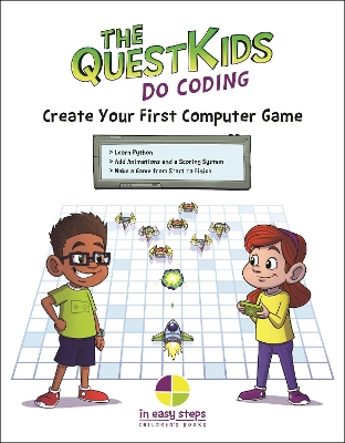 Create Your First Computer Game in easy steps: The QuestKids do Coding