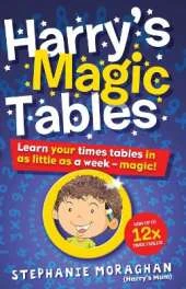 Harry's Magic Tables: Learn your times tables in as little as a week – magic!