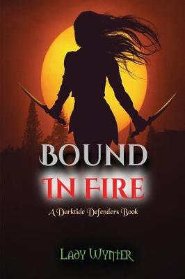 Bound In Fire: A Darktide Defenders Book