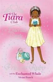 The Tiara Club: Princess Ruby and the Enchanted Whale: Book 27