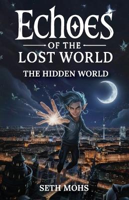 Echoes of the Lost World: The Hidden World: Book 1 of 7