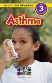 Asthma: Understand Your Mind and Body (Engaging Readers, Level 3)
