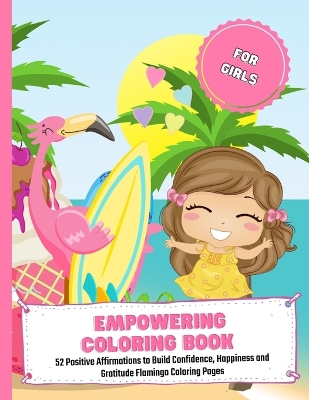 Empowering Coloring Book For Girls: 52 Positive Affirmations to Build Confidence, Happiness and Gratitude Flamingo Coloring Pages