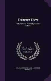Treasure Trove: Forty Famous Poems by Various Authors--