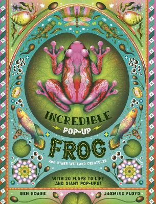 The Incredible Pop-up Frog: And other Wetland Creatures