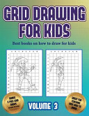 Best books on how to draw for kids (Grid drawing for kids - Volume 3): This book teaches kids how to draw using grids