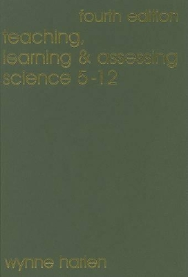 Teaching, Learning and Assessing Science 5 - 12