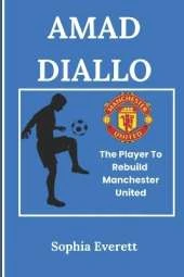 Amad Diallo: The Player To Rebuild Manchester United