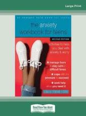 The Anxiety Workbook for Teens (Second Edition): Activities to Help You Deal with Anxiety and Worry