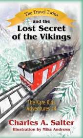 The Travel Twins and the Lost Secret of the Vikings: The Kare Kids Adventures #4