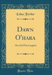 Dawn O'hara: The Girl Who Laughed (Classic Reprint)