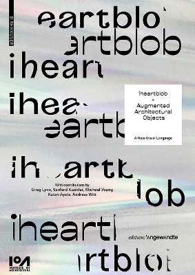 iheartblob – Augmented Architectural Objects: A New Visual Language