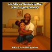 Fearfully and Wonderfully Made: What is Bipolar Disorder?