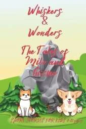 Whiskers & Wonders: The Tales of Milo and Gizmo storys for 8-12 years