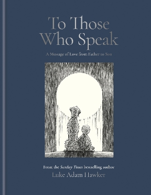 To Those Who Speak: A Message of Love from Father to Son