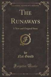 The Runaways: A New and Original Story (Classic Reprint)
