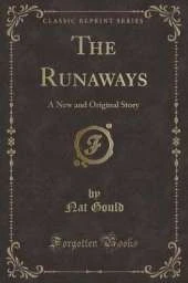 The Runaways: A New and Original Story (Classic Reprint)
