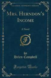 Mrs. Herndons Income: A Novel (Classic Reprint)