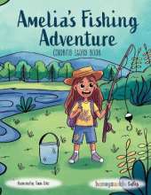 Amelia's Fishing Adventure: A Coloring Storybook for Kids About Fishing, Patience, and Sweet Family Moments