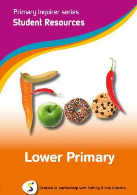Primary Inquirer series: Food Lower Primary Student CD: Pearson in partnership with Putting it into Practice