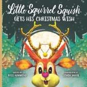 Little Squirrel Squish Gets His Christmas Wish