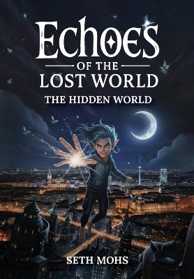 Echoes of the Lost World: The Hidden World: Book 1 of 7