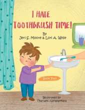 I Hate Toothbrush Time!: The Adventures of Little Baps..... a New Learning Experience