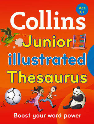 Collins Junior Illustrated Thesaurus: Boost Your Word Power, for Age 6+