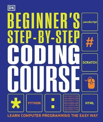 Beginner's Step-by-Step Coding Course: Learn Computer Programming the Easy Way