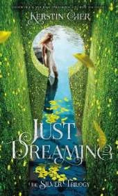 Just Dreaming: The Silver Trilogy, Book 3