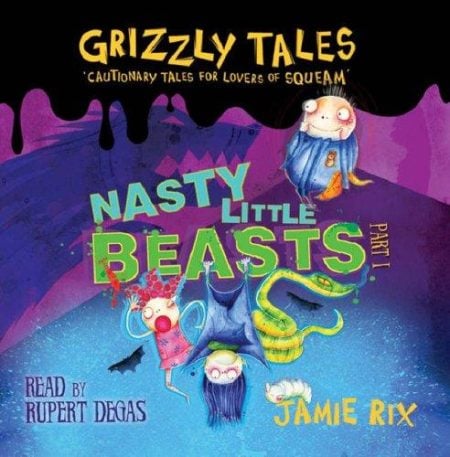 Nasty Little Beasts: Cautionary Tales for Lovers of Squeam! Book 1