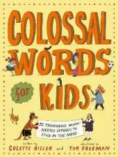 Colossal Words for Kids: 75 Tremendous Words: Neatly Defined to Stick in the Mind (WINNER of the CLiPPA Poetry Prize 2025)