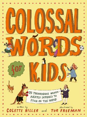 Colossal Words for Kids: 75 Tremendous Words: Neatly Defined to Stick in the Mind (WINNER of the CLiPPA Poetry Prize 2025)