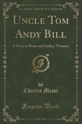 Uncle Tom Andy Bill: A Story of Bears and Indian Treasure (Classic Reprint)