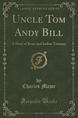 Uncle Tom Andy Bill: A Story of Bears and Indian Treasure (Classic Reprint)