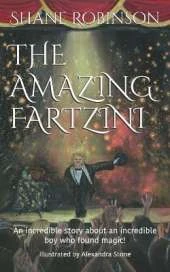 The Amazing Fartzini: An incredible story about an incredible boy who found magic!