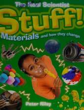 The Real Scientist: Stuff-Materials and How They Change
