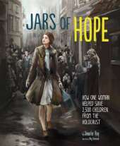 Jars of Hope: How One Woman Helped Save 2,500 Children During the Holocaust